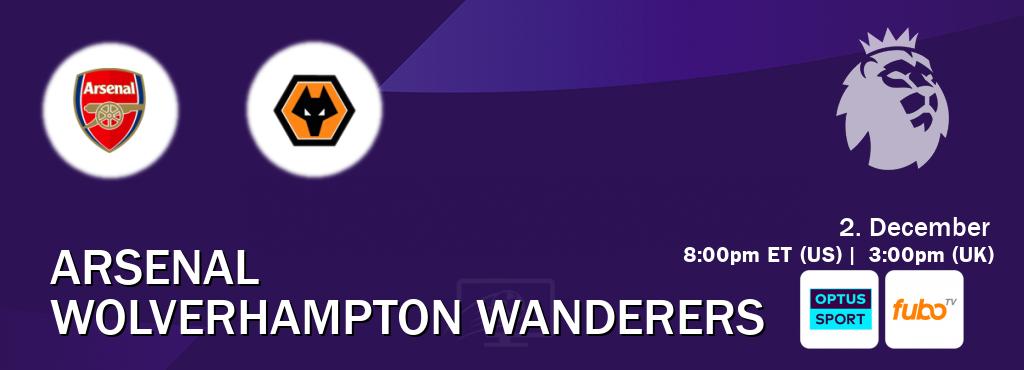 You can watch game live between Arsenal and Wolverhampton Wanderers on Optus sport(AU) and fuboTV(US).