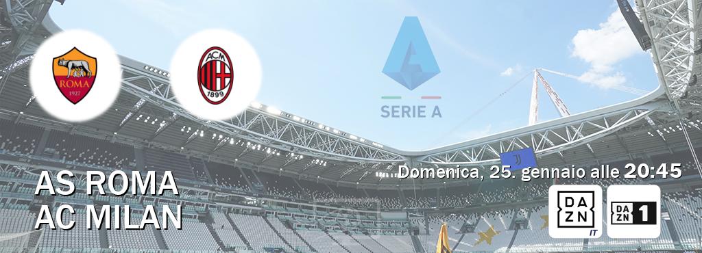Il match AS Roma - AC Milan sarà trasmesso in diretta TV su DAZN Italia e Zona DAZN (ore 20:45)