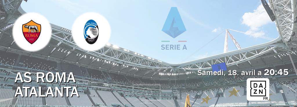Match entre AS Roma et Atalanta en direct à la DAZN (samedi, 18. avril a  20:45).