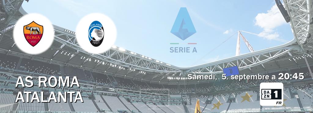 Match entre AS Roma et Atalanta en direct à la DAZN 1 (samedi,  5. septembre a  20:45).