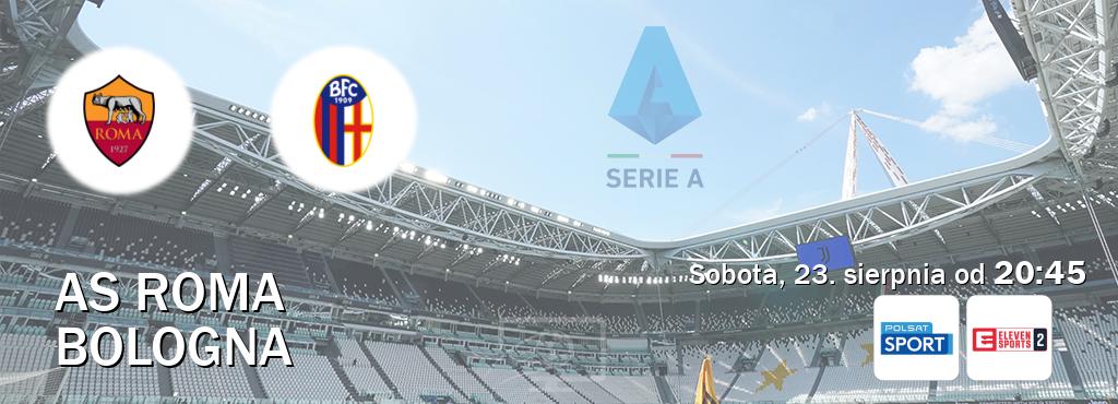 Gra między AS Roma i Bologna transmisja na żywo w Polsat Sport i Eleven Sports 2 (sobota, 23. sierpnia od 20:45). Gra między AS Roma i Bologna transmisja na żywo w Polsat Sport i Eleven Sports 2 (sobota, 23. sierpnia od 20:45).