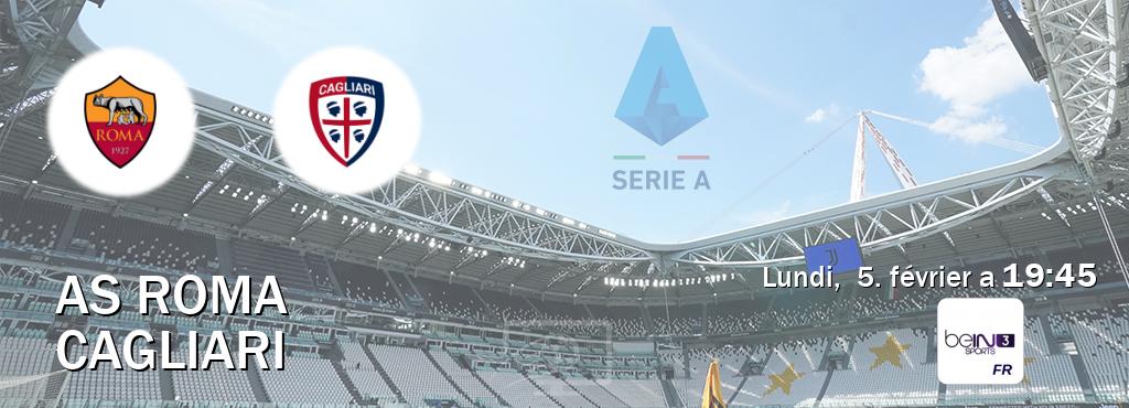 Match entre AS Roma et Cagliari en direct à la beIN Sports 3 (lundi,  5. février a  19:45).
