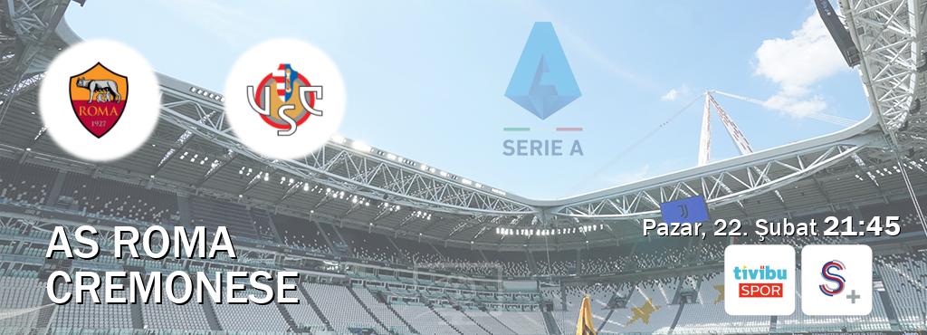 Karşılaşma AS Roma - Cremonese Tivibu Spor ve S Sport +'den canlı yayınlanacak (Pazar, 22. Şubat  21:45).
