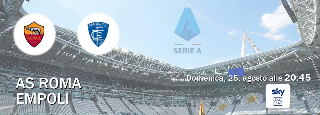 Il match AS Roma - Empoli sarà trasmesso in diretta TV su Sky Sport Bar (ore 20:45)