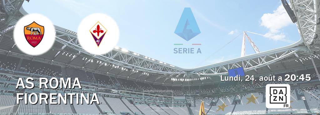 Match entre AS Roma et Fiorentina en direct à la DAZN (lundi, 24. août a  20:45).