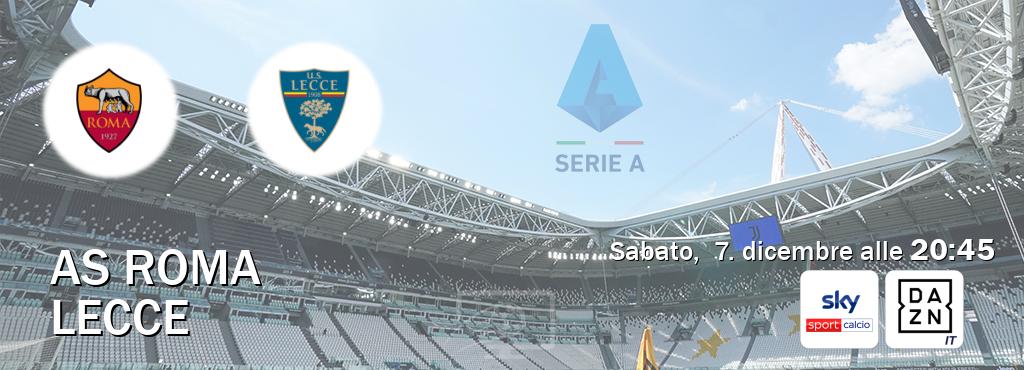 Il match AS Roma - Lecce sarà trasmesso in diretta TV su Sky Sport Calcio e DAZN Italia (ore 20:45)