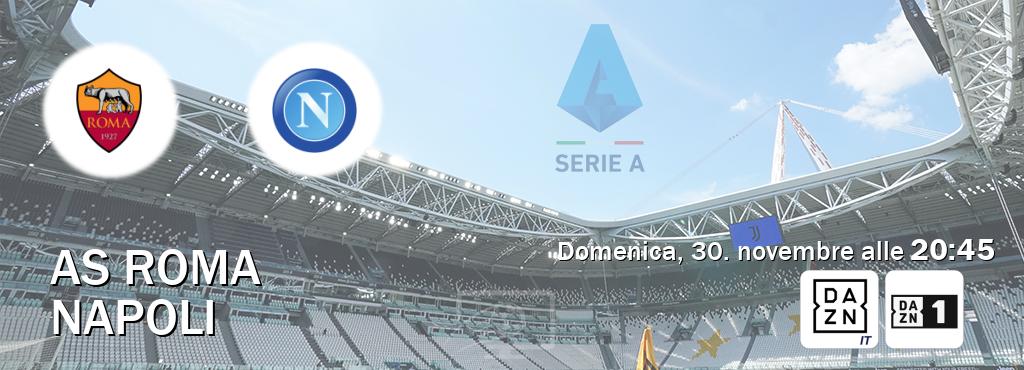 Il match AS Roma - Napoli sarà trasmesso in diretta TV su DAZN Italia e Zona DAZN (ore 20:45)
