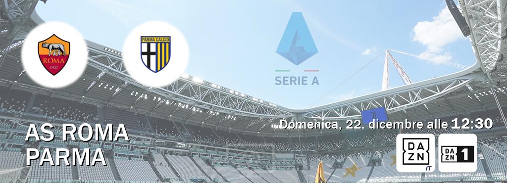 Il match AS Roma - Parma sarà trasmesso in diretta TV su DAZN Italia e Zona DAZN (ore 12:30)