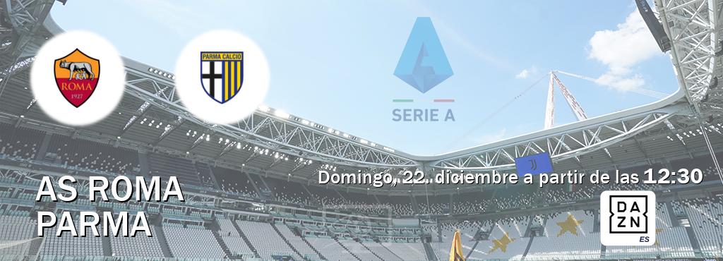 El partido entre AS Roma y Parma será retransmitido por DAZN España (domingo, 22. diciembre a partir de las  12:30).