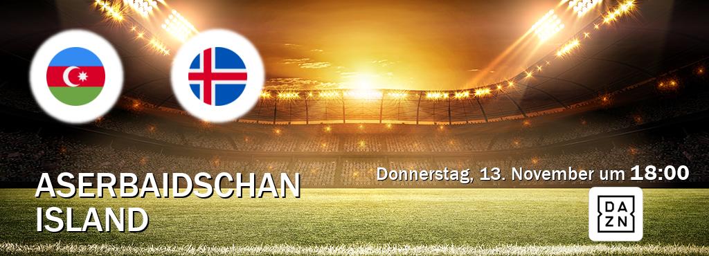 Das Spiel zwischen Aserbaidschan und Island wird am Donnerstag, 13. November um  18:00, live vom DAZN übertragen.
