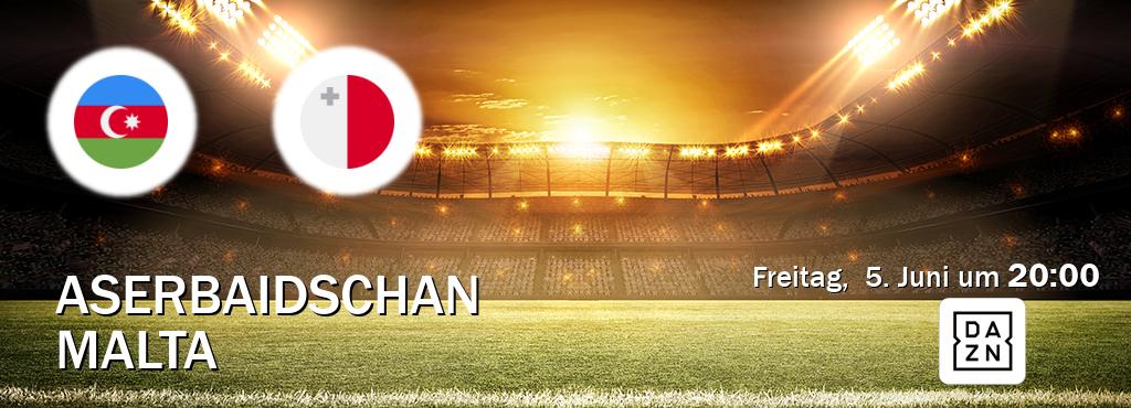 Das Spiel zwischen Aserbaidschan und Malta wird am Freitag,  5. Juni um  20:00, live vom DAZN übertragen.