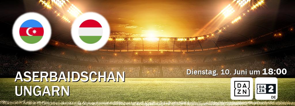 Das Spiel zwischen Aserbaidschan und Ungarn wird am Dienstag, 10. Juni um  18:00, live vom DAZN und DAZN 2 Deutschland übertragen.