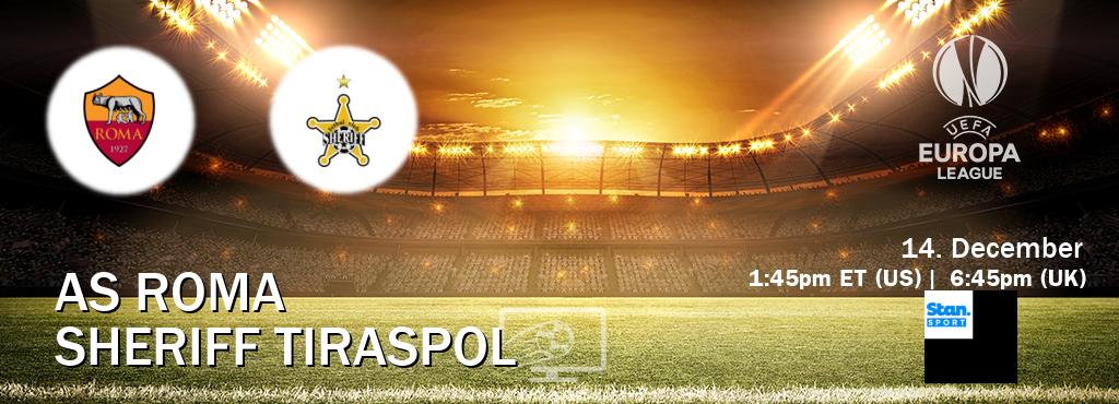 You can watch game live between AS Roma and Sheriff Tiraspol on Stan Sport(AU).