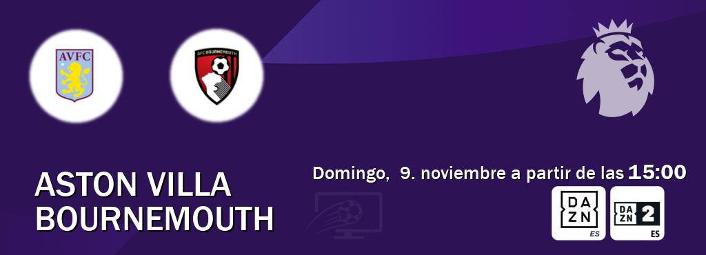El partido entre Aston Villa y Bournemouth será retransmitido por DAZN España y DAZN 2 (domingo, 9. noviembre a partir de las 15:00). El partido entre Aston Villa y Bournemouth será retransmitido por DAZN España y DAZN 2 (domingo, 9. noviembre a partir de las 15:00).