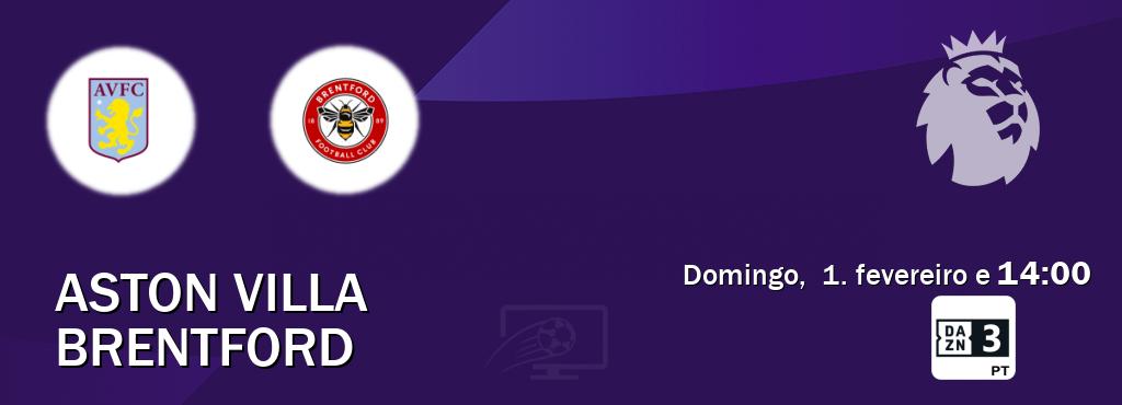 Jogo entre Aston Villa e Brentford tem emissão DAZN Eleven 3 (domingo,  1. fevereiro e  14:00).