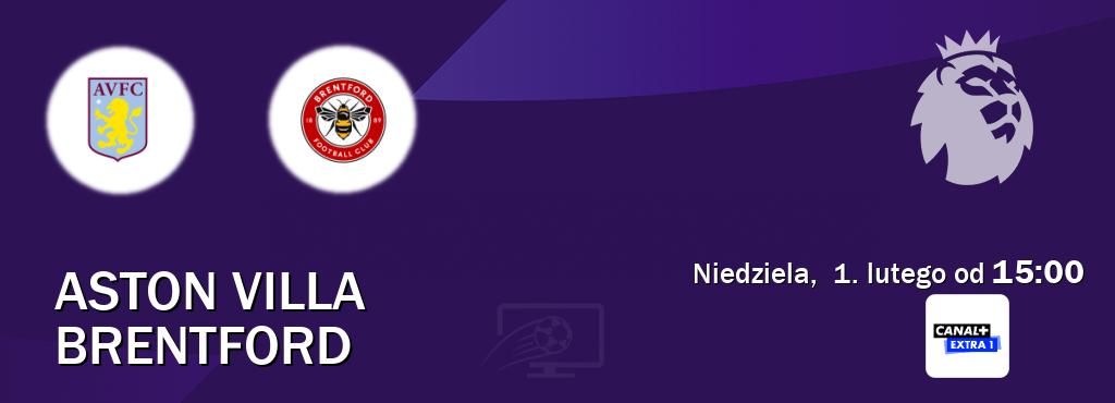 Gra między Aston Villa i Brentford transmisja na żywo w Canal+ Extra 1 (niedziela,  1. lutego od  15:00).