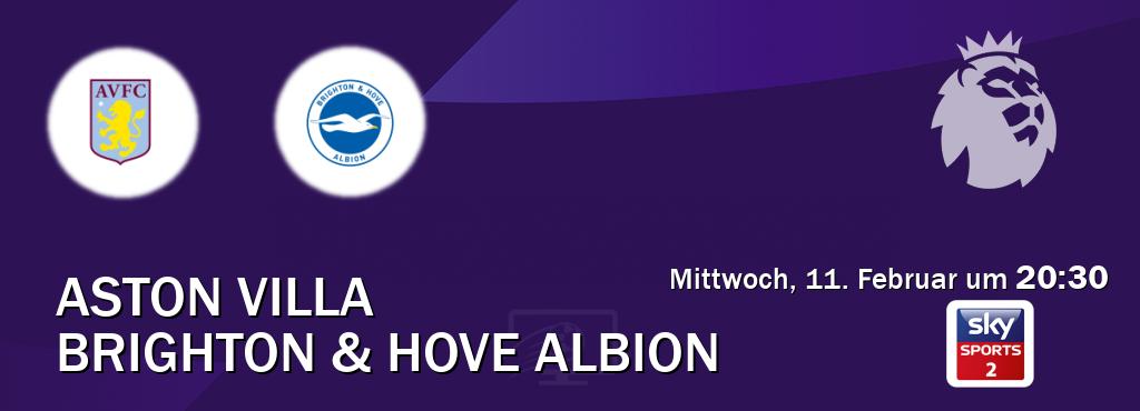 Das Spiel zwischen Aston Villa und Brighton & Hove Albion wird am Mittwoch, 11. Februar um  20:30, live vom Sky Sport 2 übertragen.