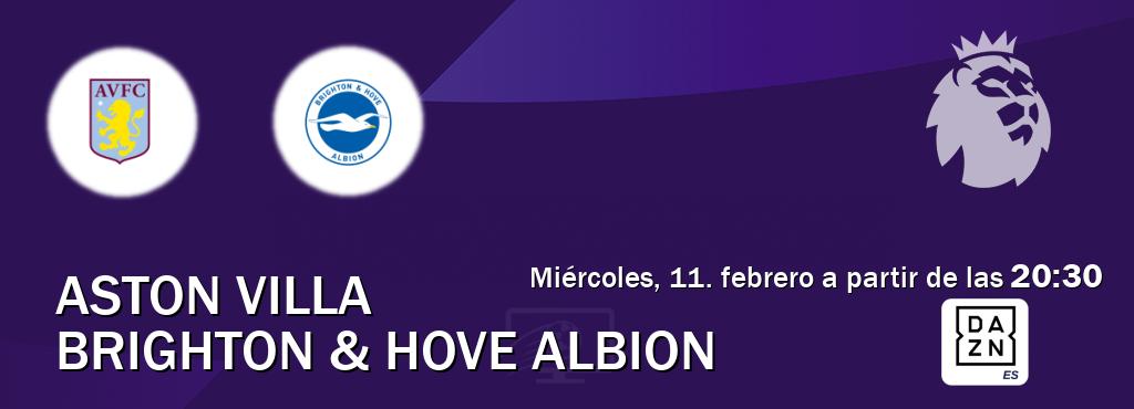 El partido entre Aston Villa y Brighton & Hove Albion será retransmitido por DAZN España (miércoles, 11. febrero a partir de las  20:30).