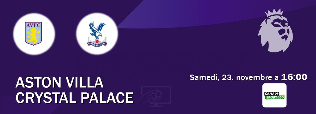 Match entre Aston Villa et Crystal Palace en direct à la Canal+ Sport 360 (samedi, 23. novembre a  16:00).