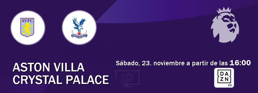 El partido entre Aston Villa y Crystal Palace será retransmitido por DAZN España (sábado, 23. noviembre a partir de las  16:00).