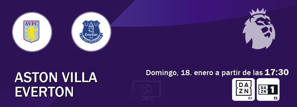 El partido entre Aston Villa y Everton será retransmitido por DAZN España y DAZN 1 (domingo, 18. enero a partir de las  17:30).