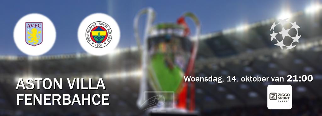 Wedstrijd tussen Aston Villa en Fenerbahce live op tv bij Ziggo Sport 5 (woensdag, 14. oktober van 21:00). Wedstrijd tussen Aston Villa en Fenerbahce live op tv bij Ziggo Sport 5 (woensdag, 14. oktober van 21:00).
