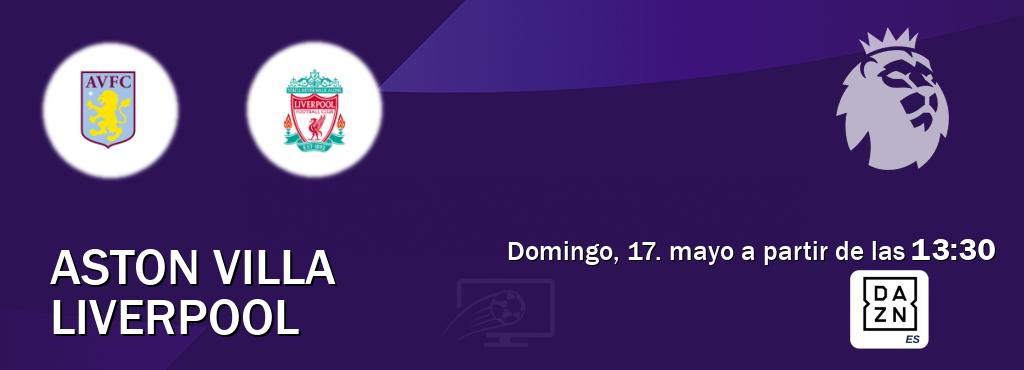 El partido entre Aston Villa y Liverpool será retransmitido por DAZN España (domingo, 17. mayo a partir de las 13:30). El partido entre Aston Villa y Liverpool será retransmitido por DAZN España (domingo, 17. mayo a partir de las 13:30).