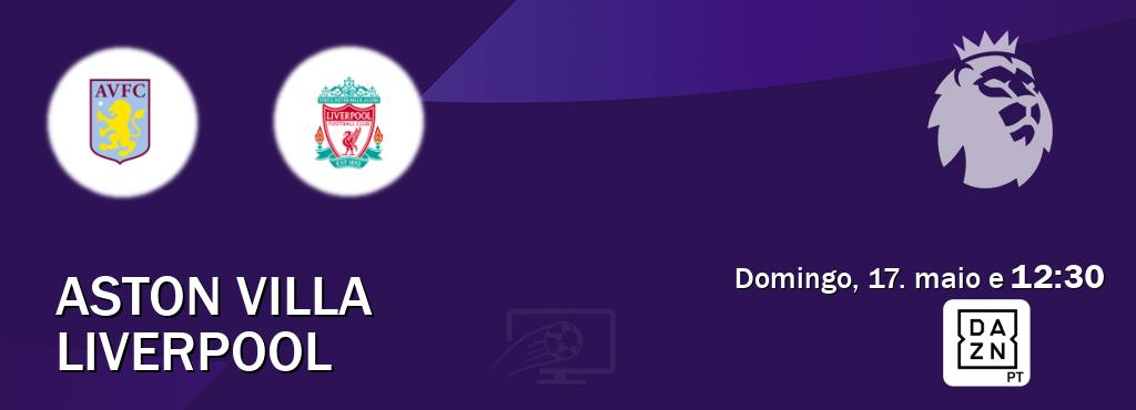 Jogo entre Aston Villa e Liverpool tem emissão DAZN (domingo, 17. maio e  12:30).