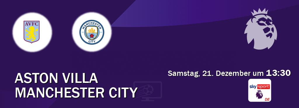 Das Spiel zwischen Aston Villa und Manchester City wird am Samstag, 21. Dezember um  13:30, live vom Sky Sport Premier League übertragen.