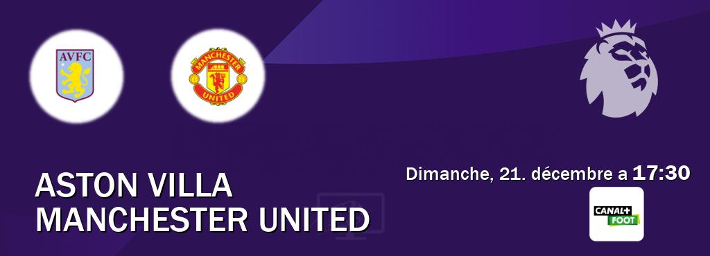 Match entre Aston Villa et Manchester United en direct à la Canal+ Foot (dimanche, 21. décembre a 17:30). Match entre Aston Villa et Manchester United en direct à la Canal+ Foot (dimanche, 21. décembre a 17:30).