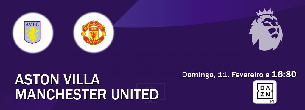 Jogo entre Aston Villa e Manchester United tem emissão DAZN (Domingo, 11. Fevereiro e  16:30).