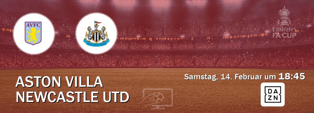 Das Spiel zwischen Aston Villa und Newcastle Utd wird am Samstag, 14. Februar um  18:45, live vom DAZN übertragen.