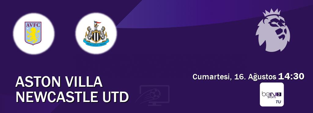 Karşılaşma Aston Villa - Newcastle Utd beIN SPORTS 3'den canlı yayınlanacak (Cumartesi, 16. Ağustos  14:30).
