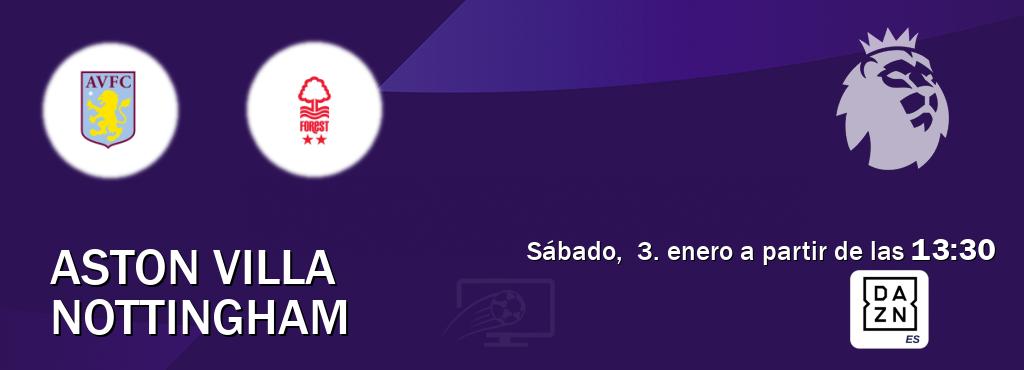 El partido entre Aston Villa y Nottingham será retransmitido por DAZN España (sábado,  3. enero a partir de las  13:30).