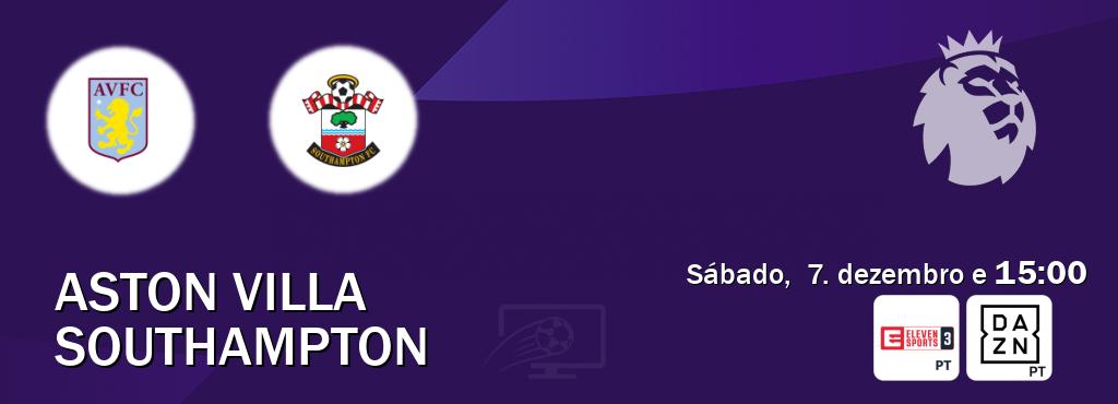 Jogo entre Aston Villa e Southampton tem emissão Eleven Sports 3, DAZN (sábado,  7. dezembro e  15:00).