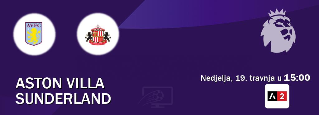 Izravni prijenos utakmice Aston Villa i Sunderland pratite uživo na Arena Sport 2 (nedjelja, 19. travnja u  15:00).