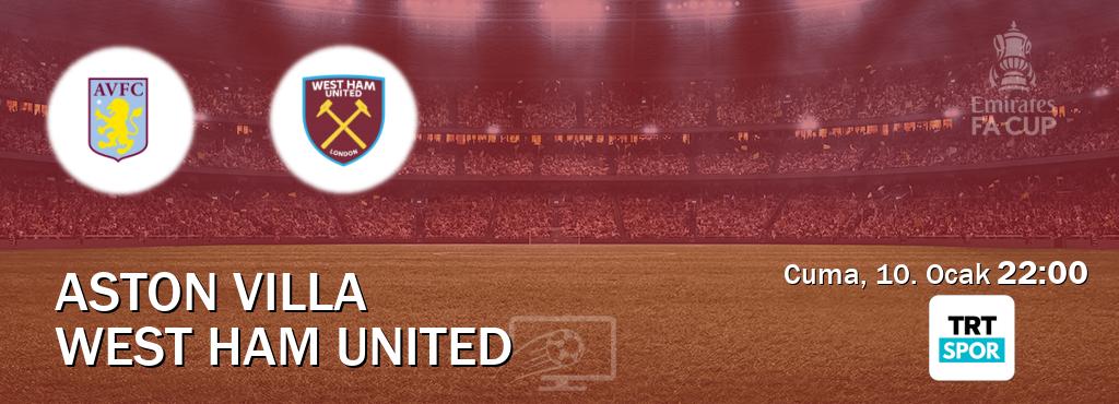 Karşılaşma Aston Villa - West Ham United TRT Spor'den canlı yayınlanacak (Cuma, 10. Ocak  22:00).