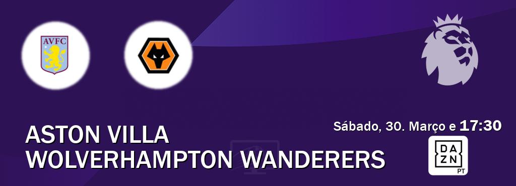 Jogo entre Aston Villa e Wolverhampton Wanderers tem emissão DAZN (Sábado, 30. Março e  17:30).