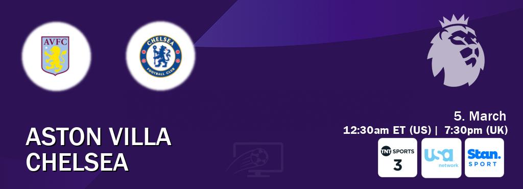 You can watch game live between Aston Villa and Chelsea on TNT Sports 3(UK), USA Network(US), Stan Sport(AU).