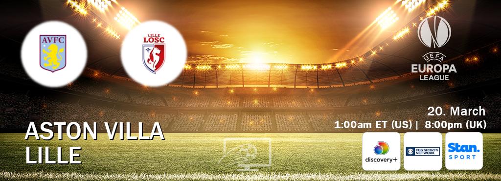 You can watch game live between Aston Villa and Lille on Discovery +(UK), CBS Sports Network(US), Stan Sport(AU).