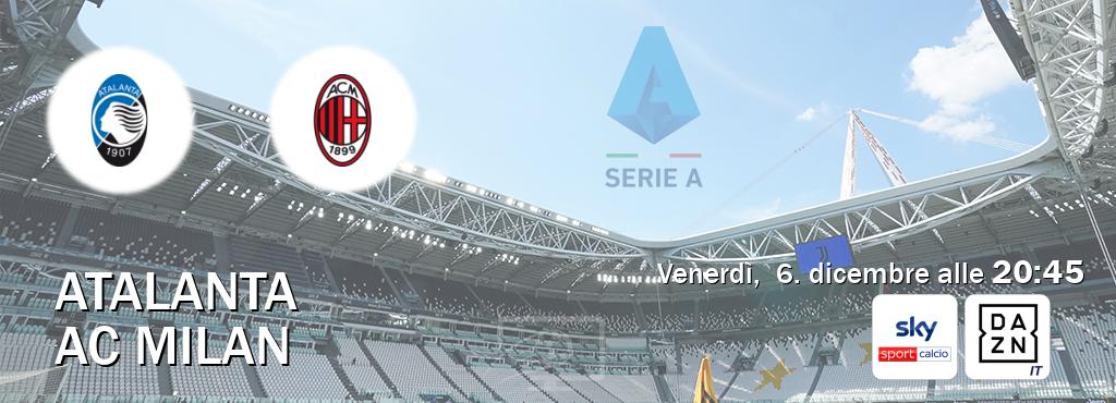 Il match Atalanta - AC Milan sarà trasmesso in diretta TV su Sky Sport Calcio e DAZN Italia (ore 20:45)