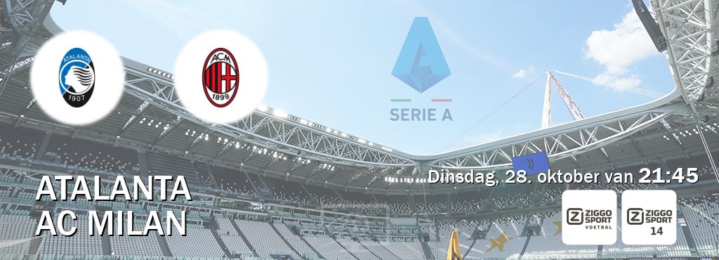Wedstrijd tussen Atalanta en AC Milan live op tv bij Ziggo Sport, Ziggo Sport 14 (dinsdag, 28. oktober van 21:45). Wedstrijd tussen Atalanta en AC Milan live op tv bij Ziggo Sport, Ziggo Sport 14 (dinsdag, 28. oktober van 21:45).