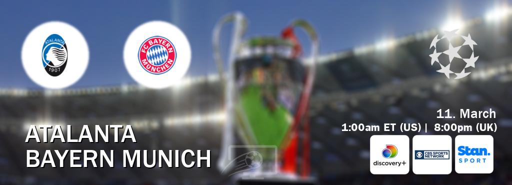 You can watch game live between Atalanta and Bayern Munich on Discovery +(UK), CBS Sports Network(US), Stan Sport(AU).