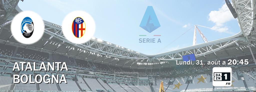 Match entre Atalanta et Bologna en direct à la DAZN 1 (lundi, 31. août a  20:45).