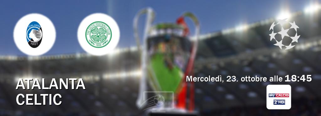 Il match Atalanta - Celtic sarà trasmesso in diretta TV su Sky Calcio 2 (ore 18:45)