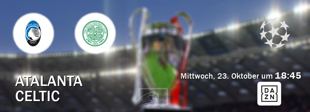 Das Spiel zwischen Atalanta und Celtic wird am Mittwoch, 23. Oktober um  18:45, live vom DAZN übertragen.