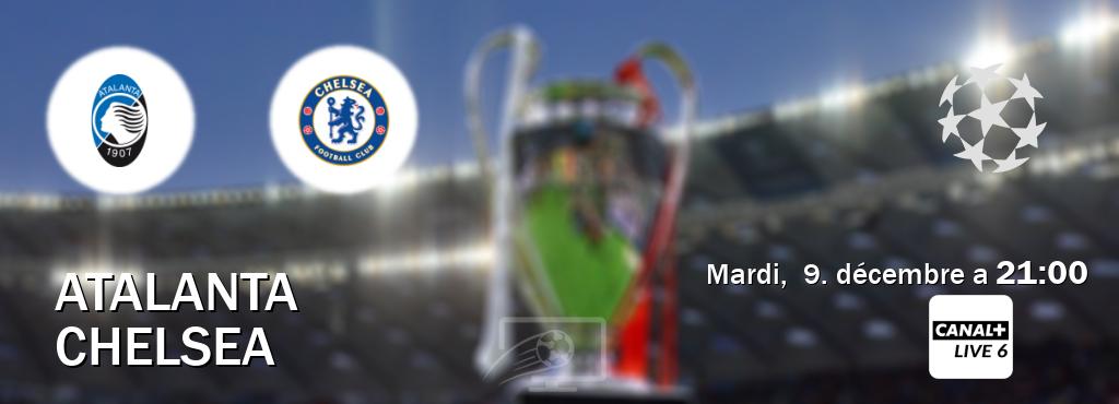 Match entre Atalanta et Chelsea en direct à la Canal+ Live 6 (mardi,  9. décembre a  21:00).
