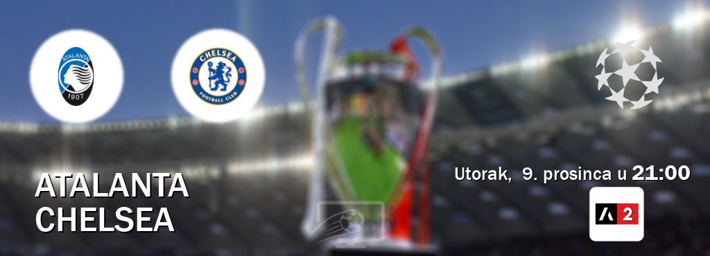 Izravni prijenos utakmice Atalanta i Chelsea pratite uživo na Arena Sport 2 (utorak, 9. prosinca u 21:00). Izravni prijenos utakmice Atalanta i Chelsea pratite uživo na Arena Sport 2 (utorak, 9. prosinca u 21:00).