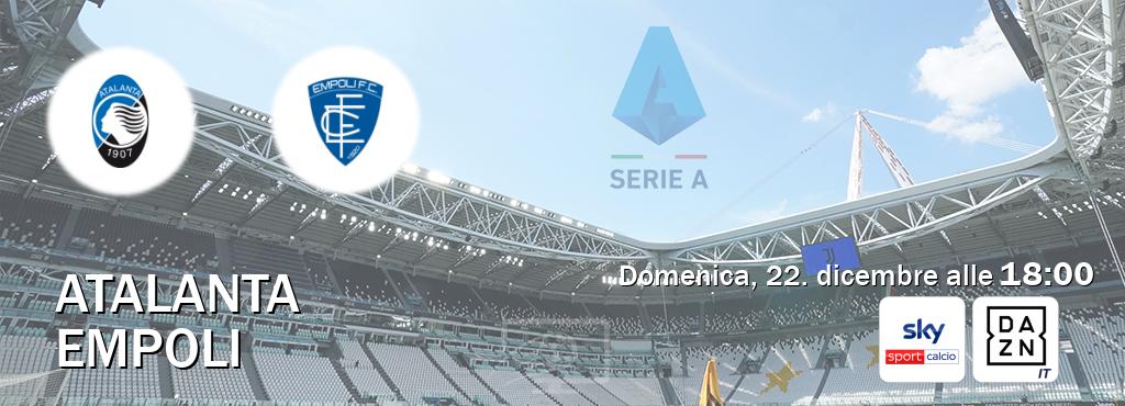 Il match Atalanta - Empoli sarà trasmesso in diretta TV su Sky Sport Calcio e DAZN Italia (ore 18:00)