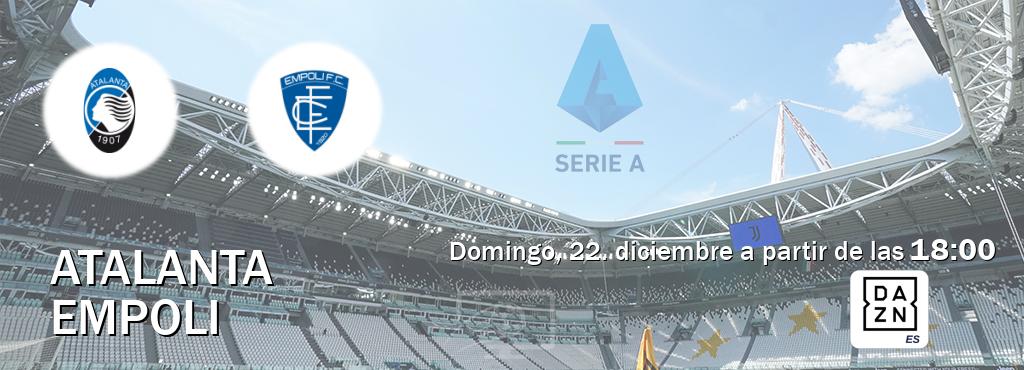 El partido entre Atalanta y Empoli será retransmitido por DAZN España (domingo, 22. diciembre a partir de las  18:00).